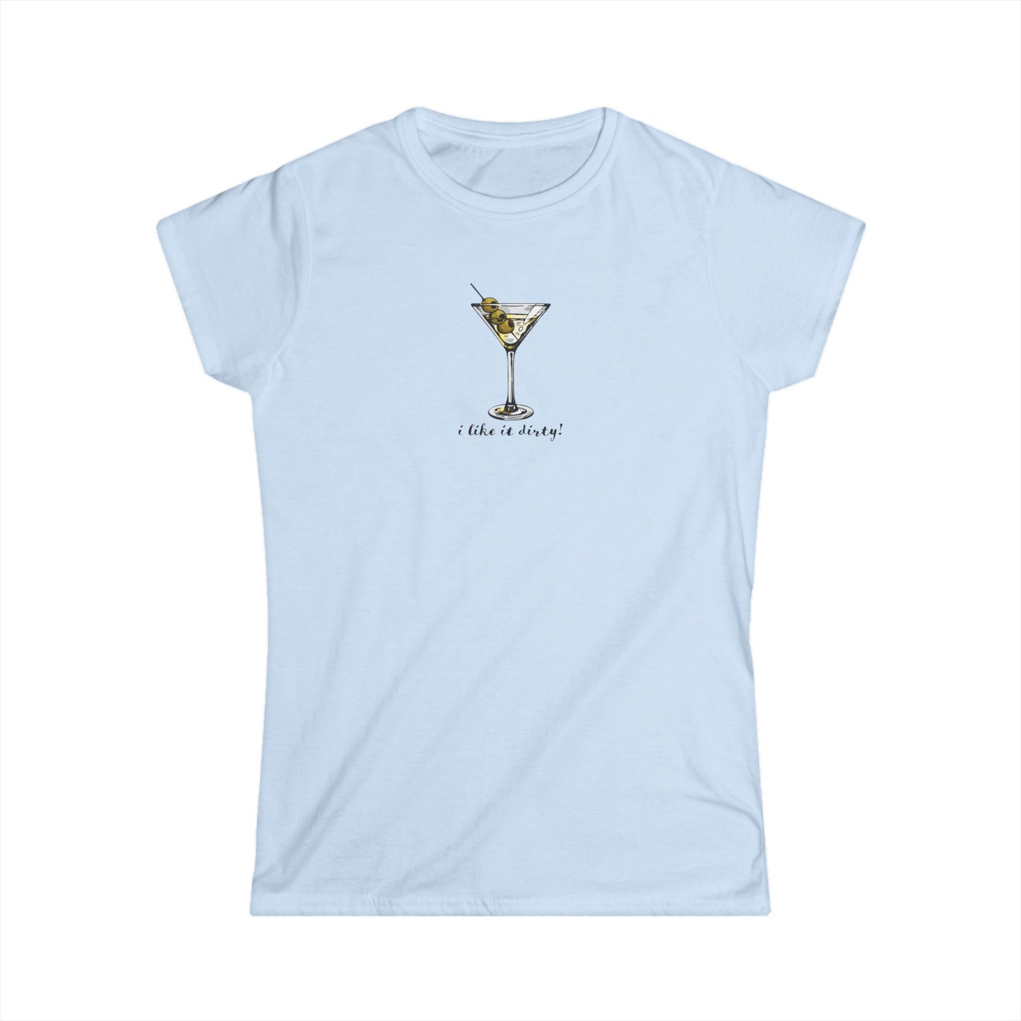 Cute Women's 'I Like It Dirty' Martini Cocktail T-Shirt, Martini Tee for Party Lovers, Dirty Martini Gift for Her